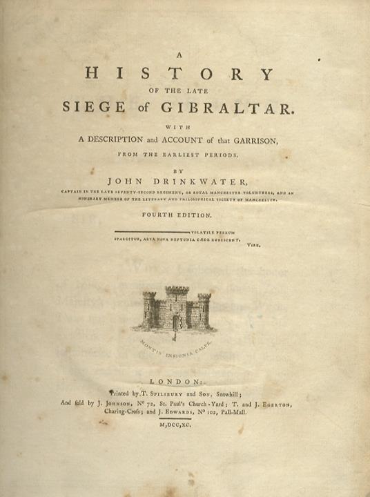 A history of the late siege of Gibraltar. With a description and account of that Garrison, from the earliest periods. The fourth edition - John Drinkwater - copertina