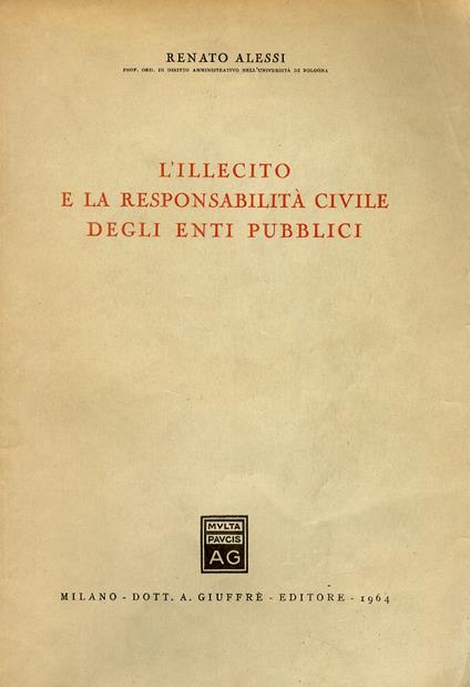 L' illecito e la responsabilità civile degli enti pubblici. Seconda edizione riveduta e aggiornata - Renato Alessi - copertina