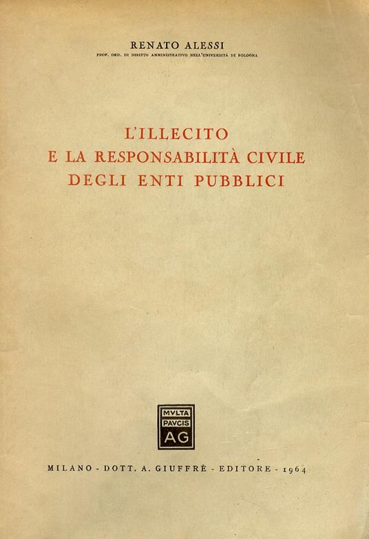 L' illecito e la responsabilità civile degli enti pubblici. Seconda edizione riveduta e aggiornata - Renato Alessi - copertina