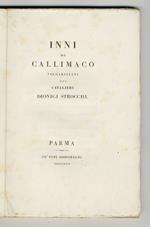 Inni di Callimaco volgarizzati dal cavaliere Dionigi Strocchi