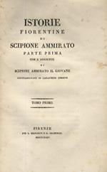 Istorie fiorentine di Scipione Ammirato. Parte prima -seconda con l'aggiunte di Scipione Ammirato il Giovane contrassegnate in carattere corsivo. Tomo primo -undecimo