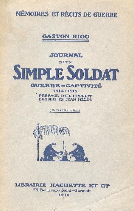 Journal d'un simple soldat: guerre-captivité 1914-1915. Préface d'Ed. Herriot. Dessins de Jean Hèlés - Gaston Riou - copertina