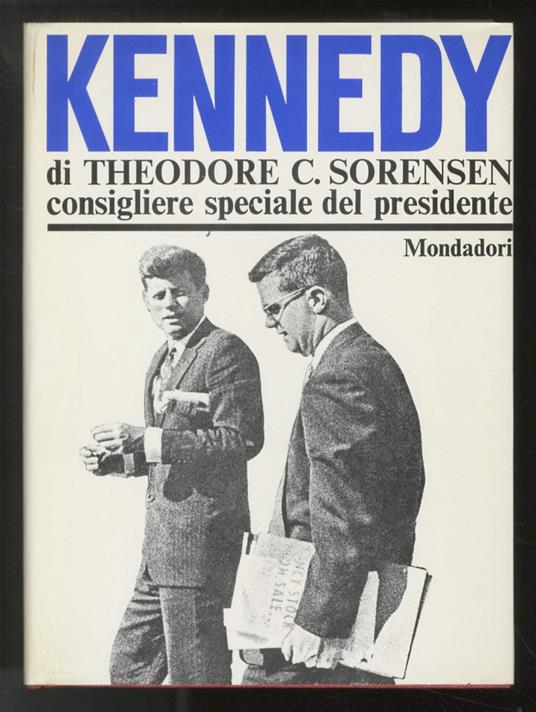 Kennedy. Traduzione di E. Capriolo, V. Di Giuro e A. D'Anna - Theodore Chaikin Sorensen - copertina