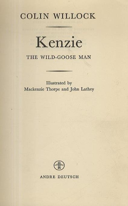 Kenzie. The Wild-Goose Man. Illustrated by Mackenzie Thorpe and John Lathey - Colin Willock - copertina