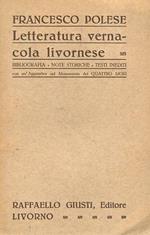 Letteratura vernacola livornese. Bibliografia. Note storiche. Testi inediti. Con un'appendice sul Monumento dei Quattro Mori