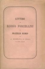 Lettere di Egidio Forcellini al fratello Marco, con la biografia di Egidio ed altre aggiunte
