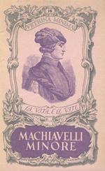 Machiavelli minore. Preceduto dal saggio di T.B. Macaulay sul Segretario fiorentino
