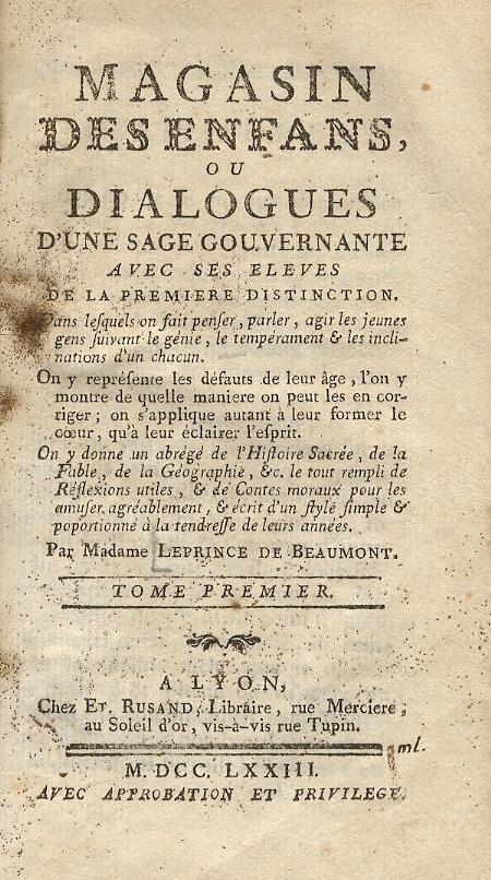 Magasin des enfans, ou dialogues d'une sage gouvernante avec ses eleves de la premiere distinction. Dans lequels on fait penser, parler, agir les jeunes gens suivant le génie, le tempérament & les inclinations d'un chacun Tome Ier - Jeanne-Marie Leprince de Beaumont - copertina