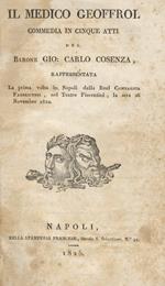 Il medico Geoffroi. Commedia in cinque atti. Rappresentata la prima volta in Napoli dalla Reale Compagnia Fabbrichesi, nel Teatro Fiorentini, la sera 26 Novembre 1822