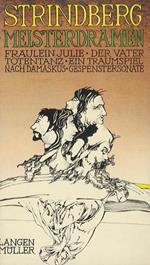 Meisterdramen. Der Vater. Fraülein Julie. Totentanz. Nach Damaskus. Ein Traumspiel. Gespensternsonate. In der Übersettzung von Willi Reich