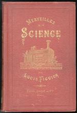 Les Merveilles de la Science ou description populaire des inventions modernes. Tome III. Photographie - Stéréoscope - Poudres de guerre - Artillerie ancienne et moderne - Armes à feu portatives - Batiments cuirassés - Drainage - Pisciculture