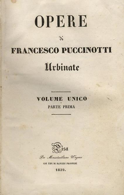 Opere di Francesco Puccinotti urbinate. Volume unico. Parte prima - parte seconda - Francesco Puccinotti - copertina