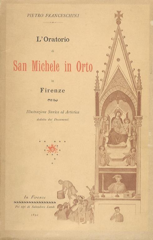 L' oratorio di San Michele in Orto in Firenze. Illustrazione storica ed artistica dedotta dai documenti - Pietro Franceschini - copertina