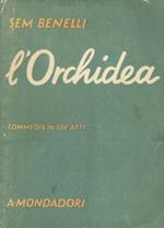 L' orchidea. Commedia in tre atti