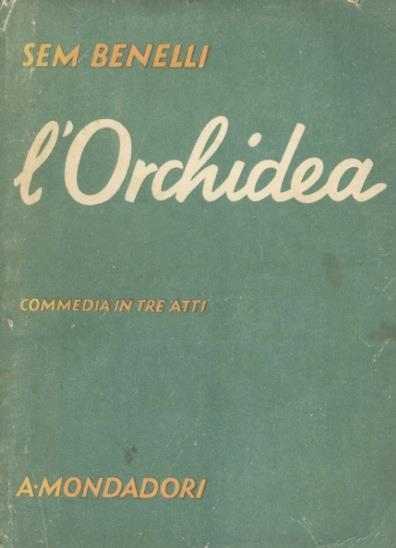 L' orchidea. Commedia in tre atti - Sam Benelli - copertina
