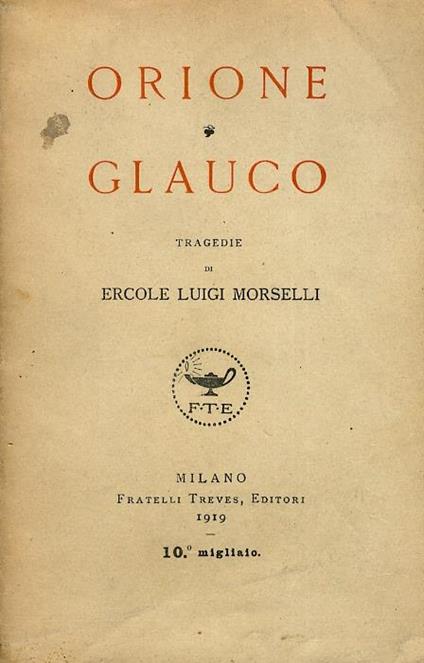 Orione. Glauco. Tragedie - Ercole Luigi Morselli - copertina