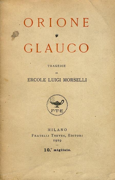 Orione. Glauco. Tragedie - Ercole Luigi Morselli - copertina