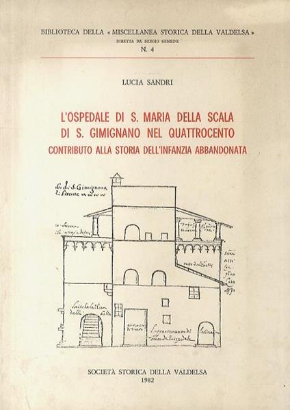 L' ospedale di S. Maria della Scala di S. Gimignano nel Quattrocento. Contributo alla storia dell'infanzia abbandonata - Lucia Sandri - copertina