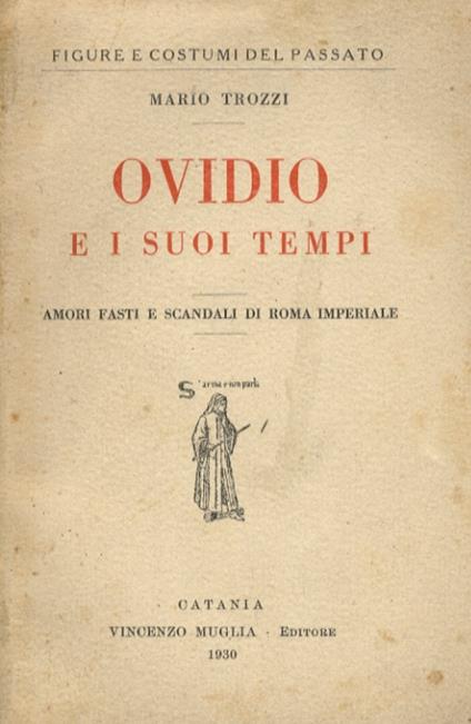 Ovidio e i suoi tempi. Amori, fasti e scandali di Roma imperiale - Mario Trozzi - copertina