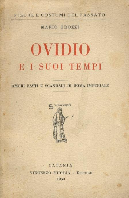 Ovidio e i suoi tempi. Amori, fasti e scandali di Roma imperiale - Mario Trozzi - copertina