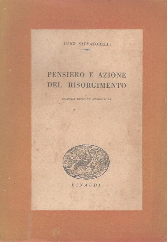 Pensiero e azione del Risorgimento. Seconda edizione riveduta e ampliata - Luigi Salvatorelli - copertina