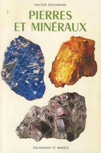 Pierres et minéraux. Minéraux, gemmes et pierres précieuses, roches, minerais, fossiles. Traduction et adaptation: P. Fluck avec la collaboration de J.-P. von Eller e M. Wolf - Walter Schumann - copertina