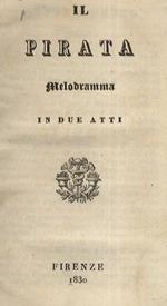 Il pirata. Melodramma in due atti