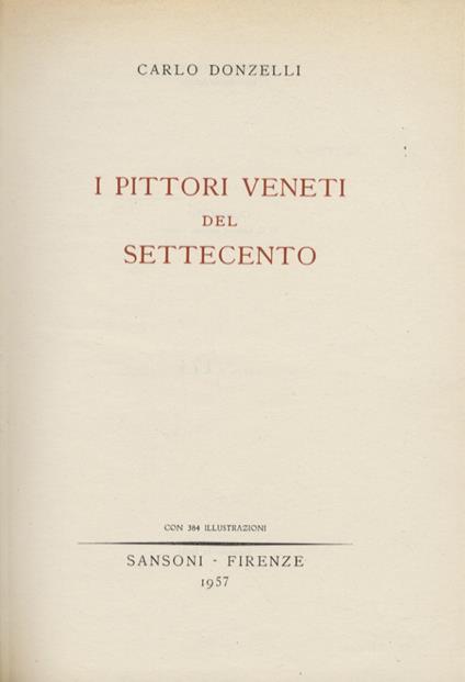 I pittori veneti del settecento. Con 384 illustrazioni - Carlo Donzelli - copertina