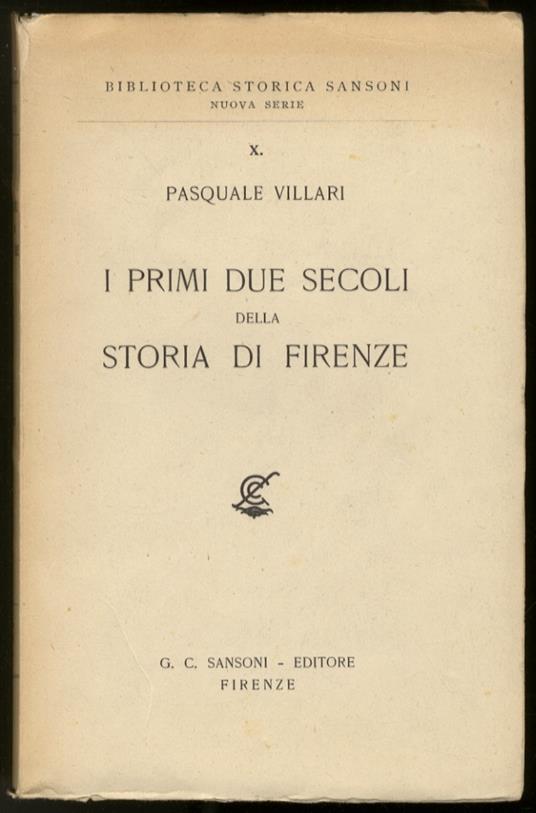 I primi due secoli della storia di Firenze, ricerche. Terza edizione, con unavvertenza di N. Ottokar - Pasquale Villari - copertina