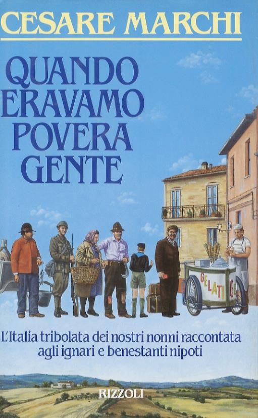Quando eravamo povera gente - Cesare Marchi - copertina