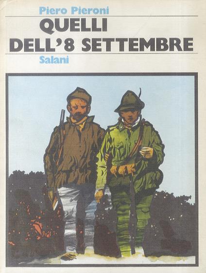 Quelli dell8 settembre. Romanzo - Piero Pieroni - copertina