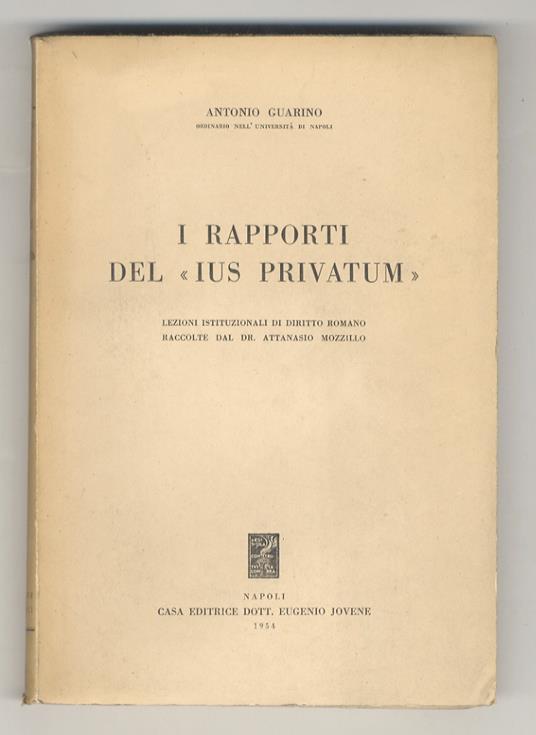 I rapporti del ius privatum. Lezioni istituzionali raccolte da A. Mozzillo - Alberto Guarino - copertina