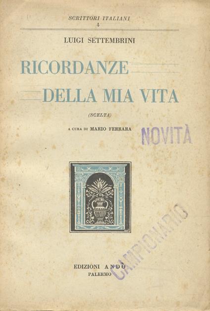 Ricordanze della mia vita. Scelta. A cura di Mario Ferrara - Luigi Settembrini - copertina