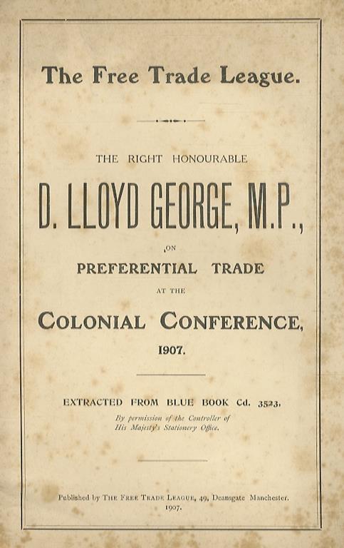 The Right Honourable D. Lloyd George, M.P. on preferential trade at the Colonial Confernce, 1907. Exracted from Blue Book - copertina