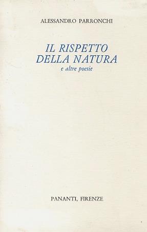 Il rispetto della natura e altre poesie - Alessandro Parronchi - copertina