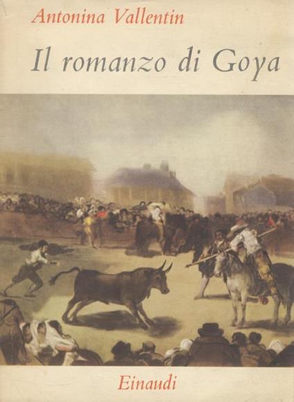 Il romanzo di Goya - Antonia Vallentin - copertina