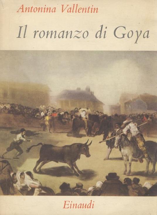 Il romanzo di Goya - Antonia Vallentin - copertina