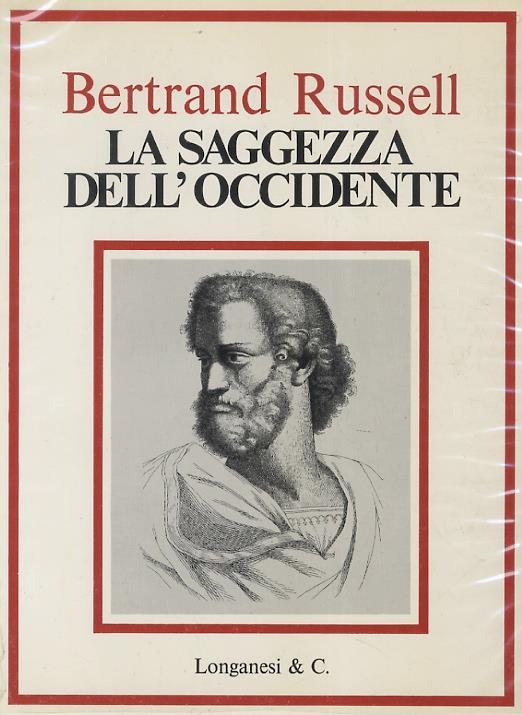 La saggezza dell'Occidente. Panorama storico della filosofia occidentale nei suoi sviluppi sociali e politici. Redattore Paul Foulkes. Impaginatore: Edward Wright. Dieci composizioni di John Piper - Bertrand Russell - copertina