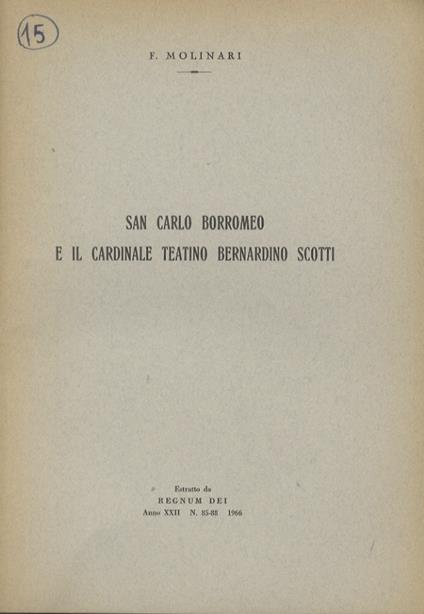 San Carlo Borromeo e il cardinale teatino Bernardino Scotti. Unito dello stesso: Il cardinale teatino Bernardino Scotti e la visita pastorale di Piacenza 1559-1568 - Franco Molinari - copertina