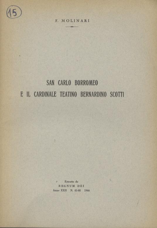 San Carlo Borromeo e il cardinale teatino Bernardino Scotti. Unito dello stesso: Il cardinale teatino Bernardino Scotti e la visita pastorale di Piacenza 1559-1568 - Franco Molinari - copertina