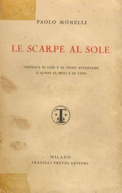 Le scarpe al sole. Cronaca di gaie e tristi avventure d'alpini, di muli e di vino - Paolo Monelli - copertina