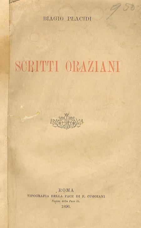 Scritti oraziani. I traduttori. I commentatori. I biografi. Come Orazio sentisse di sè. Testi oraziani dei brani addotti nel corpo dello scritto. Della fama di Orazio poeta - Biagio Placidi - copertina