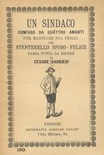Un sindaco confuso da quattro amanti per maritare sua figlia con Stenterello sposo felice. Farsa tutta da ridere