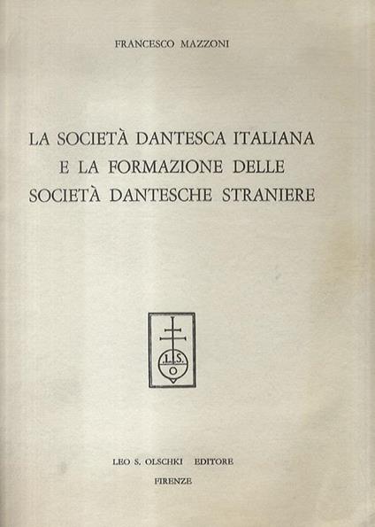La Società Dantesca Italiana e la formazione delle Società Dantesche Straniere - Francesco Mazzoni - copertina