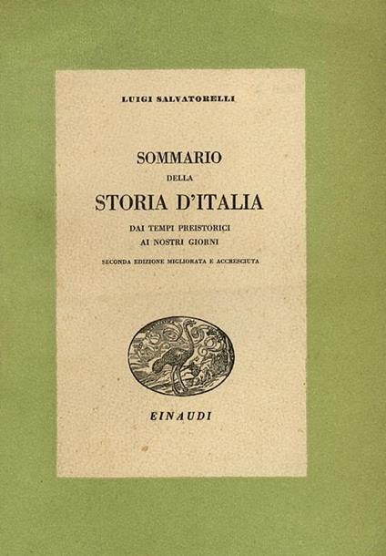 Sommario della storia dItalia dai tempi preistorici ai nostri giorni. Seconda edizione migliorata e accresciuta - Luigi Salvatorelli - copertina