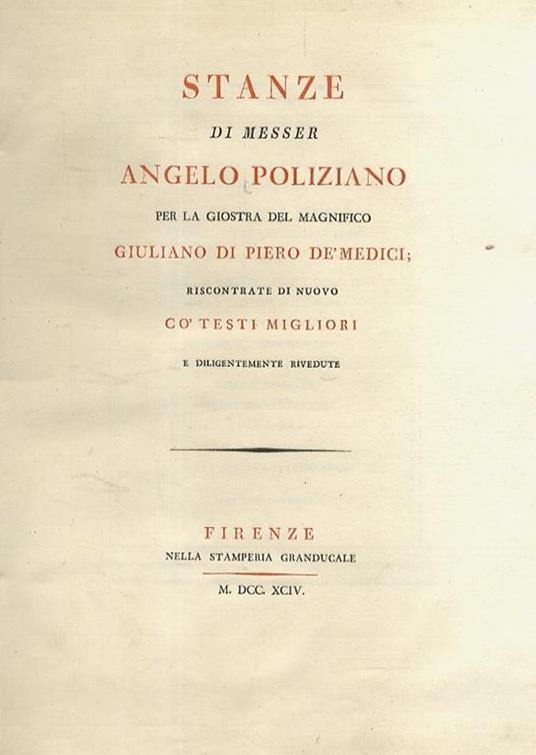 Stanze di messer Angelo Poliziano per la giostra del magnifico Giuliano di Piero dè Medici riscontrate di nuovo cò testi migliori e diligentemente rivedute - Angelo Poliziano - copertina