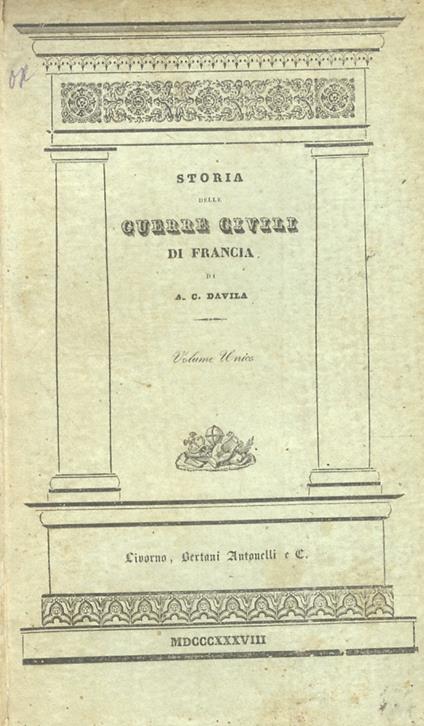 Storia delle Guerre Civili di Francia - Arrigo C. Davila - copertina