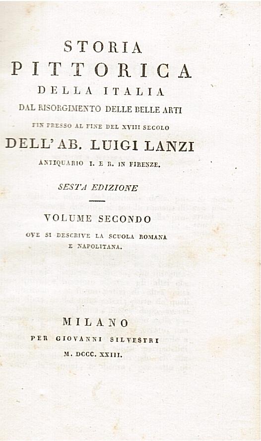 Storia pittorica della Italia dal risorgimento dele belle arti fin presso al fine del XVIII secolo dell'Ab. Luigi Lanzi, antiquario I. e R. in Firenze. Sesta edizione. Volume I ove si descrive la scuola fiorentina e la senese - Volume II ove si descrive l - Luigi Lanzi - copertina