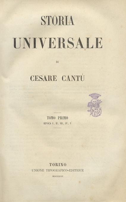 Storia universale di Cesare Cantù. Nona edizione torinese riveduta dallautore. Racconto vol. I - VI. Documenti vol. VII - IX. Indici vol. X - Cesare Cantù - copertina
