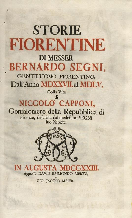 Storie fiorentine dallanno 1527 al 1555, colla vita di N. Capponi Descritta dal medesimo Segni suo nipote - Bernardo Segni - copertina